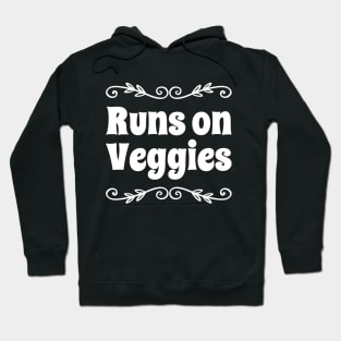 Runs on veggies Hoodie